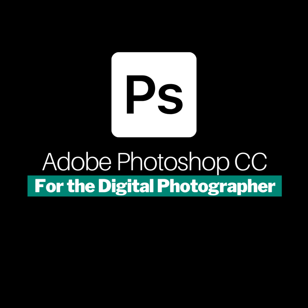 Adobe Photoshop Creative Cloud For the Digital Photographer